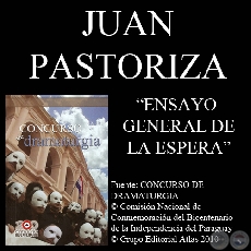 ENSAYO GENERAL DE LA ESPERA - Obra Teatral de JUAN PASTORIZA - Ao 2010