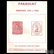 EMISIONES DE 1881 a 1886 - SELLOS POSTALES DE PARAGUAY - Por JUAN SILVANO GODOI DE VARGAS