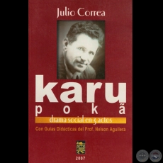 KARU POK  DRAMA SOCIAL EN 3 ACTOS - Por JULIO CORREA