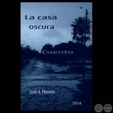 LA CASA OSCURA, 2014 - Cuento de JOS MONNIN