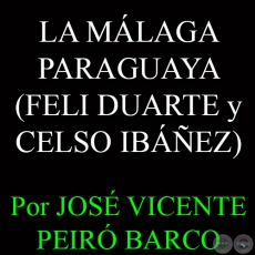 LA MLAGA PARAGUAYA (FELI DUARTE y CELSO IBEZ FERNNDEZ) - Por JOS VICENTE PEIR BARCO - Setiembre 2014