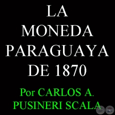 LA MONEDA DE 1870 (Por CARLOS ALBERTO PUSINERI SCALA)