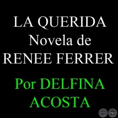 LA QUERIDA - Novela de RENE FERRER - Por DELFINA ACOSTA - Domingo, 07 de Diciembre de 2008