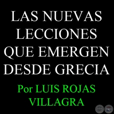 LAS NUEVAS LECCIONES QUE EMERGEN DESDE GRECIA - Por LUIS ROJAS VILLAGRA