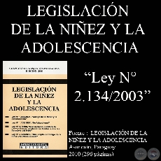 Ley N° 2.134/2003 - DERECHOS DEL NIÑO RELATIVO A LA VENTA DE NIÑOS, LA PROSTITUCIÓN INFANTIL Y LA UTILIZACIÓN DE NIÑOS EN LA PORNOGRAFIA