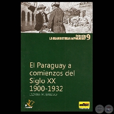 EL PARAGUAY A COMIENZOS DEL SIGLO XX (1900-1930) (Autora: LILIANA M. BREZZO)
