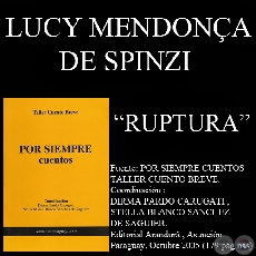 RUPTURA (Cuento de LUCY MENDONA DE SPINZI)