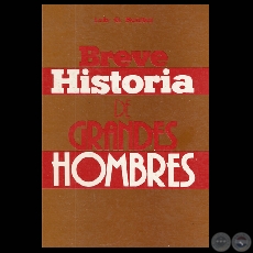 BREVE HISTORIA DE GRANDES HOMBRES (Obra de LUIS G. BENTEZ)