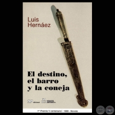 EL DESTINO, EL BARRO Y LA CONEJA (Novela de LUIS HERNÁEZ)