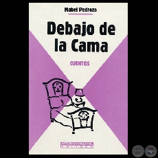DEBAJO DE LA CAMA - Cuentos de MABEL PEDROZO CIBILIS - Año 2000