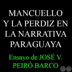 MANCUELLO Y LA PERDIZ EN LA NARRATIVA PARAGUAYA CONTEMPORNEA - Ensayo de JOS VICENTE PEIR - MARZO 2015