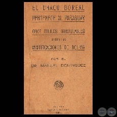 EL CHACO BOREAL PERTENECE AL PARAGUAY, 1932 (Doctor MANUEL DOMNGUEZ)