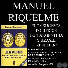 LOS SUCESOS POLITICOS CON ARGENTINA Y BRASIL (Autor: MANUEL RIQUELME)