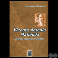 VICENTE ANTONIO MATIAUDA - SOLDADO PARAGUAYO DE ARTIGAS - Obra de MARGARITA DURÁN ESTRAGÓ - Año 2004