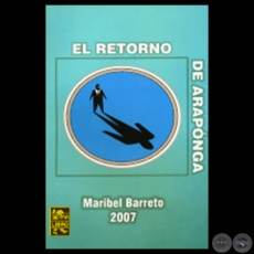 EL RETORNO DE ARAPONGA - Novela de MARIBEL BARRETO - Ao 2007