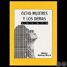 OCHO MUJERES Y LOS DEMÁS - Novela de MARIO HALLEY MORA - Año 1994