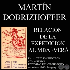 RELACIÓN DE LA EXPEDICIÓN AL MBAÉVERÁ (MARTÍN DOBRIZHOFFER)