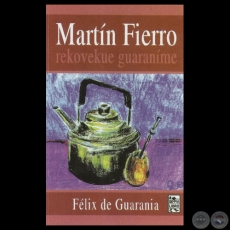 MARTN FIERRO REKOVEKUE GUARANME - Por FLIX DE GUARANIA - Ao 2006