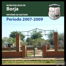 MUNICIPALIDAD DE BORJA - INFORME DE GESTIÓN PERIODO 2007-2009 - Administración Abog. JAVIER SILVERA DÁVALOS