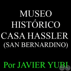 MUSEO HISTÓRICO CASA HASSLER - MUSEOS DEL PARAGUAY (10) - Por JAVIER YUBI 