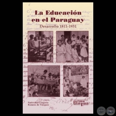 LA EDUCACIN EN EL PARAGUAY. DESARROLLO 1811-1931, 2008 - Por NATIVIDAD GREGORIA ROMERO DE VZQUEZ