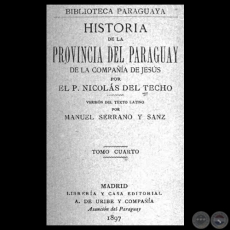 HISTORIA DE LA PROVINCIA DEL PARAGUAY LA COMPAA DE JESS - TOMO CUARTO - NICOLS DEL TECHO