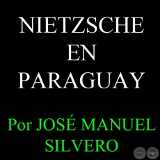 NIETZSCHE EN PARAGUAY, 2008 - Por JOSÉ MANUEL SILVERO