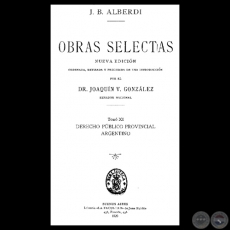 DERECHO PÚBLICO PROVINCIAL ARGENTINO - OBRAS SELECTAS - JUAN BAUTISTA ALBERDI