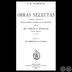 EL CRIMEN DE LA GUERRA - OBRAS SELECTAS - TOMO XVI - JUAN BAUTISTA ALBERDI