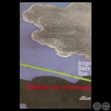 PALABRA EN EL TIEMPO, 1996 - Por JORGE BEZ ROA