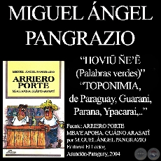 HOVI EẼ (PALABRAS VERDES) y TOPONIMIA DE PARAGUAY - Por MIGUEL NGEL PANGRAZIO