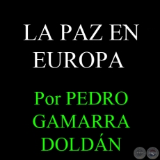 LA PAZ EN EUROPA - Por PEDRO GAMARRA DOLDN - Domingo, 27 de Enero del 2013