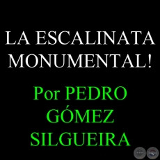 LA ESCALINATA MONUMENTAL!... - Por PEDRO GÓMEZ SILGUEIRA - 10 de Agosto del 2012