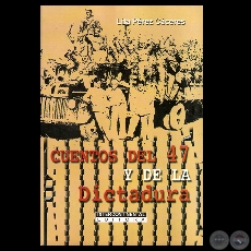 CUENTOS DEL 47 Y DE LA DICTADURA, 2008 - Cuentos de LITA PREZ CCERES