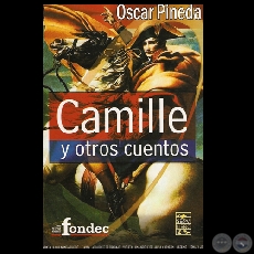 CAMILLE Y OTROS CUENTOS, 2009 - Cuentos de OSCAR PINEDA