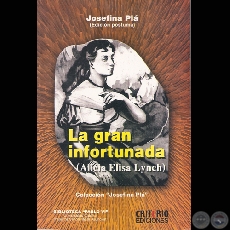 LA GRAN INFORTUNADA (ALICIA ELISA LYNCH), 2007 - Por JOSEFINA PL