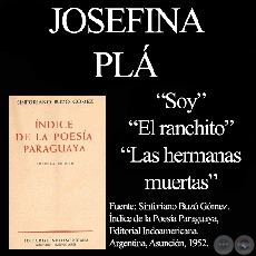 SOY, EL RANCHITO y LAS HERMANAS MUERTAS - Poesas de JOSEFINA PL