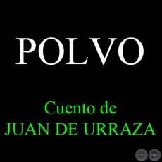 POLVO, 2004 - Cuento de JUAN DE URRAZA