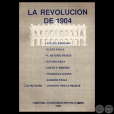 LA REVOLUCIN DE 1904 - Compilador LEANDRO PRIETO YEGROS - Ao 1990