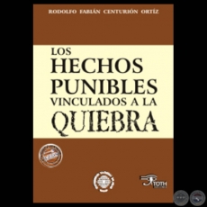LOS HECHOS PUNIBLES VINCULADOS A LA QUIEBRA - Por RODOLFO FABIÁN CENTURIÓN ORTIZ