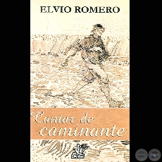 CANTAR DE CAMINANTE - RADIANTE QUEBRACHO - Poemarios de ELVIO ROMERO - Ao 1998