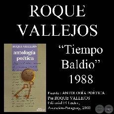TIEMPO BALDIO - Poesas de ROQUE VALLEJOS