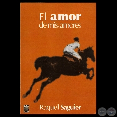 EL AMOR DE MIS AMORES, 2007 - Novela de RAQUEL SAGUIER