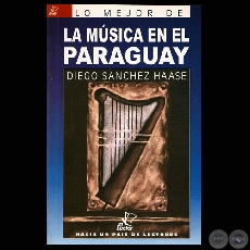 LA MÚSICA EN EL PARAGUAY. BREVE COMPENDIO DE SU HISTORIA - Por DIEGO SÁNCHEZ HAASE