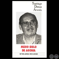MEDIO SIGLO DE AGONÍA - Obra de SANTIAGO ARANDA DIMAS - Año 1994