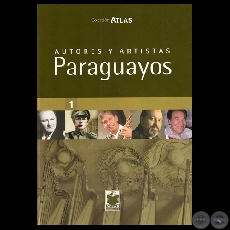 AUTORES Y ARTISTAS PARAGUAYOS - TOMO I (Autor: SERAFÍN FRANCIA CAMPOS)