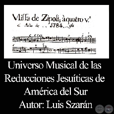 UNIVERSO MUSICAL DE LAS REDUCCIONES JESUTICAS DE AMRICA DEL SUR - Por LUIS SZARN