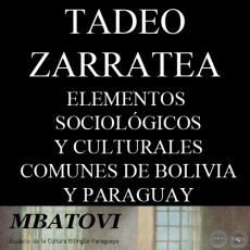 ELEMENTOS SOCIOLGICOS Y CULTURALES COMUNES DE BOLIVIA Y PARAGUAY - Por TADEO ZARRATEA