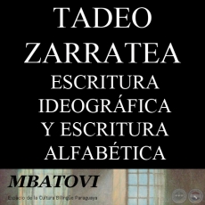 ESCRITURA IDEOGRFICA Y ESCRITURA ALFABTICA - Por TADEO ZARRATEA