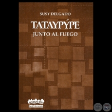 TATAYPPE / JUNTO AL FUEGO - Poemario de SUSY DELGADO - Ao 2004